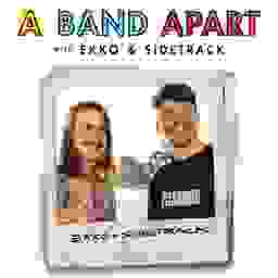 A Band Apart with Ekko & Sidetrack