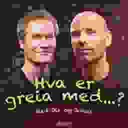 Hva er greia med?