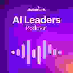 Accenture AI Leaders Podcast