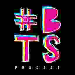 #BTSPodcast