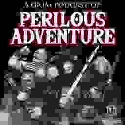 A Grim Podcast of Perilous Adventure