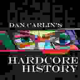 Dan Carlin's Hardcore History