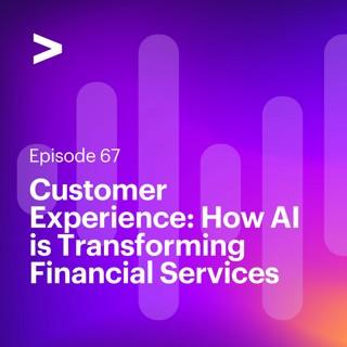 AI Leaders Podcast #67: Customer Experience: How AI is Transforming Financial Services