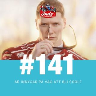 #141: Är IndyCar på väg att bli cool?