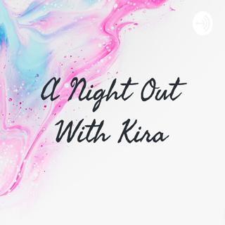 A Night Out With Kira